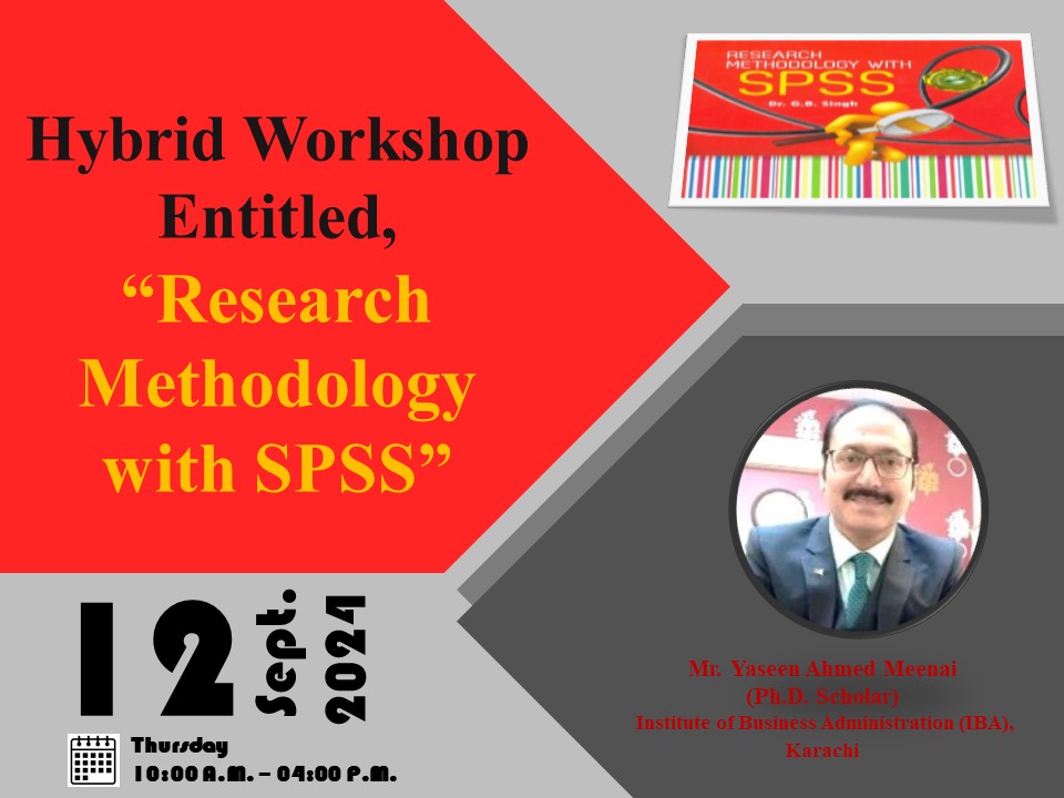 Hybrid Workshop:  “Research methodology with SPSS” by Mr. Yaseen Ahmed Meenai